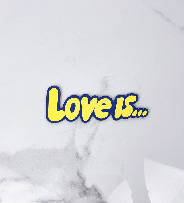 Напис "Love is..." Напис "Love is..."